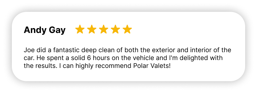 "5-star review from Andy Gay highly recommending Polar Valets after a 6-hour Deep Clean."