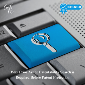 Why Prior Art or Patentability Search is Required Before Patent Protection