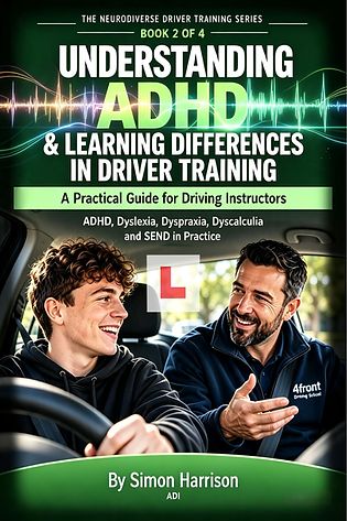 Understanding ADHD & Learning Differences in Driver Training
Book 2: A Practical Guide for Driving Instructors (The Neurodiverse Driver Training Series - A Series of Books to support Driving Instructors)
Book 2 — Understanding ADHD & Learning Differences in Driver Training
Why can a learner perform something successfully one lesson and struggle with exactly the same task the next?
Why might a pupil understand an instruction but lose part of it before they can act?
And when a learner appears distracted, disorganised or inconsistent, what might actually be happening beneath the surface?
Understanding ADHD & Learning Differences in Driver Training explores how ADHD, dyslexia, dyspraxia, dyscalculia and other learning differences can affect the process of learning to drive.
Available to Buy on Amazon
