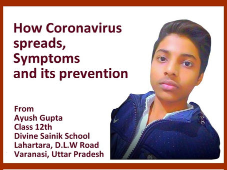 How Coronavirus spreads, Symptoms and its prevention – Ayush Gupta