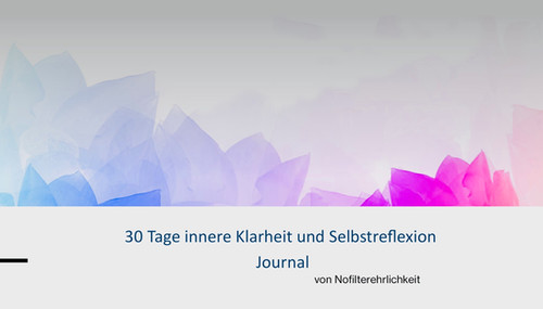 30 Tage innere Klarheit und Selbstreflexion | Nofilterehrlichkeit