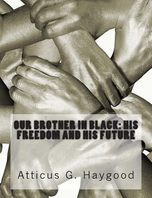 Our Brother in Black: His Freedom and His Future