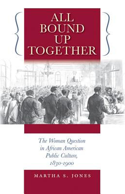 All Bound Up Together: The Woman Question in African American Public Culture, 18