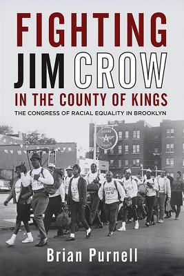Fighting Jim Crow in the County of Kings: The Congress of Racial Equality in Bro