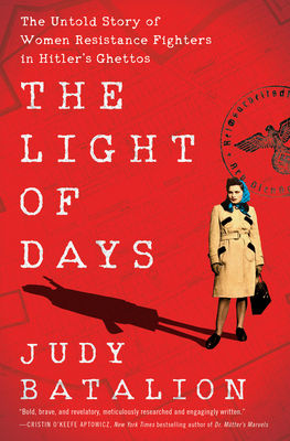 The Light of Days: The Untold Story of Women Resistance Fighters in Hitler's Ghe