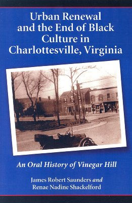 Urban Renewal and the End of Black Culture in Charlottesville, Virginia: An Oral