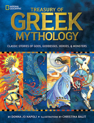 Treasury of Greek Mythology: Classic Stories of Gods, Goddesses, Heroes & Monste
