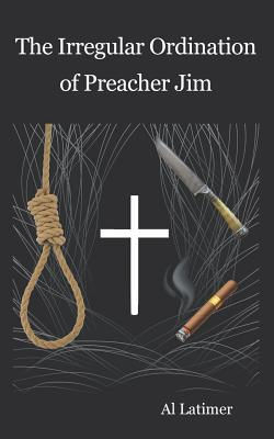 The Irregular Ordination of Preacher Jim