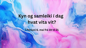 Kyn og samleiki í dag - hvat vita vit?