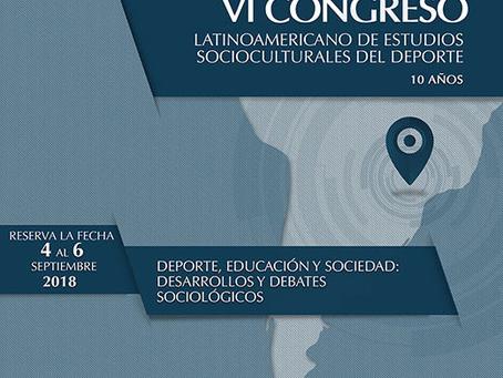 VI Congreso Latinoamericano de Estudios Socioculturales del Deporte, 4-6/9/18, Ribeirão Preto/SP/BRA