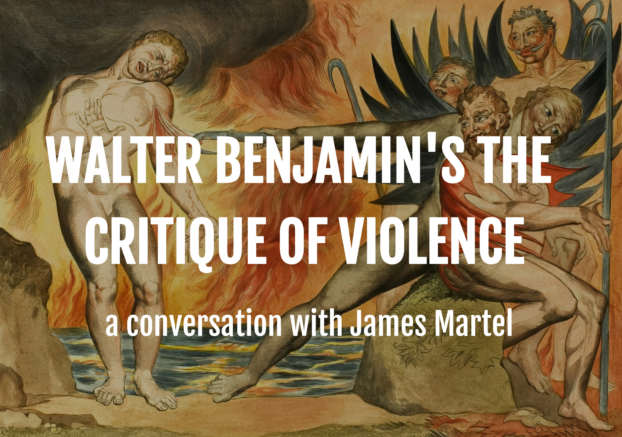 Walter Benjamin's The Critique of Violence: A conversation with James Martel