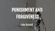 "Punishment and Forgiveness" by Luke Russell (keywords: Justice; Retribution; Blame; Compassion; Morality)  