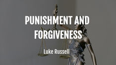 "Punishment and Forgiveness" by Luke Russell (keywords: Justice; Retribution; Blame; Compassion; Morality)