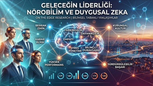 Geleceğin Liderliği: Nörobilim ve Duygusal Zekanın En Uç Sınırları
