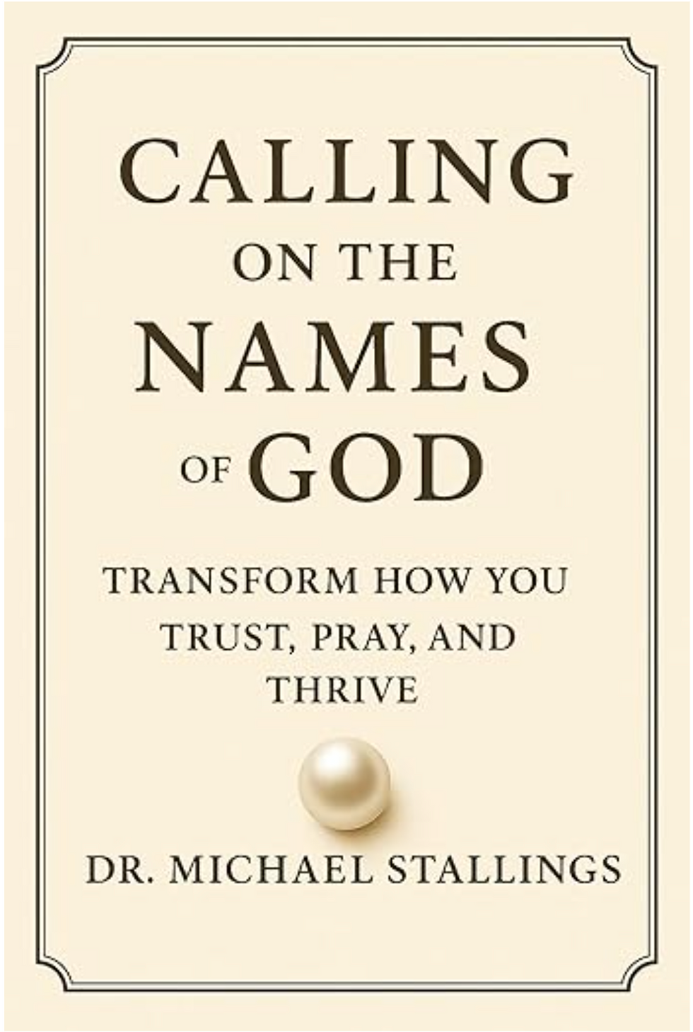 Cover of Calling on the Names of God: Transform How You Trust, Pray and Thrive