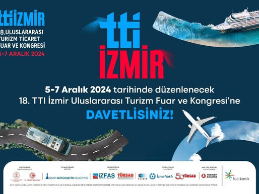 5-7 Aralık 2024 tarihinde düzenlenecek 18. TTI İzmir Uluslararası Turizm Fuar ve Kongresi’ne Bekliyoruz.