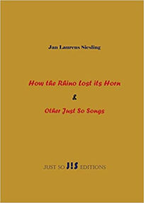 How the Rhino Lost Its Horn & Other Just So Songs