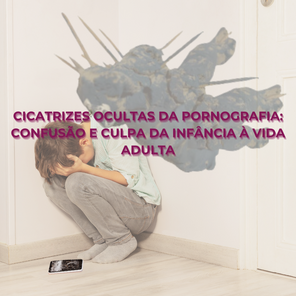 INFÂNCIA EM RISCO: DESVENDANDO OS EFEITOS DA PORNOGRAFIA NAS REDES SOCIAIS