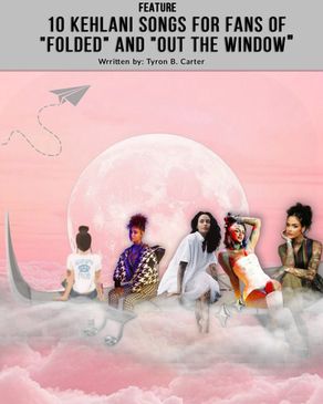 10 Kehlani Songs for Fans of "Folded" and "Out the Window"