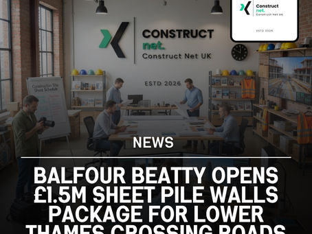 Balfour Beatty Opens £1.5m Sheet Pile Walls Package For Lower Thames Crossing Roads North Programme