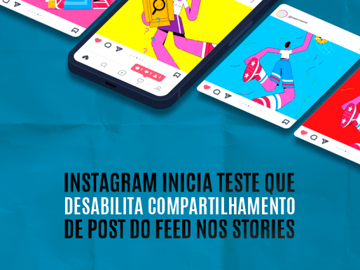 Instagram inicia teste que desabilita compartilhamento de post do feed nos Stories
