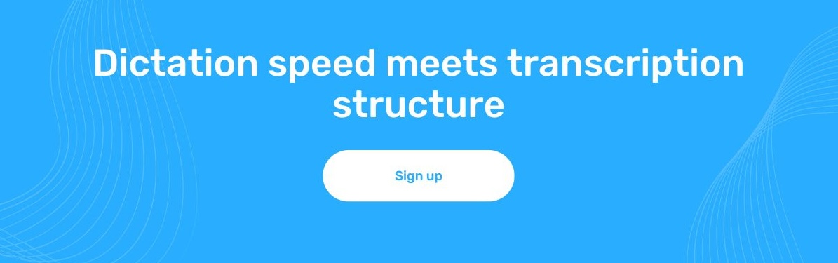 CTA graphic that reads "Dictation speed meets transcription structure" and a button that says "Sign up"