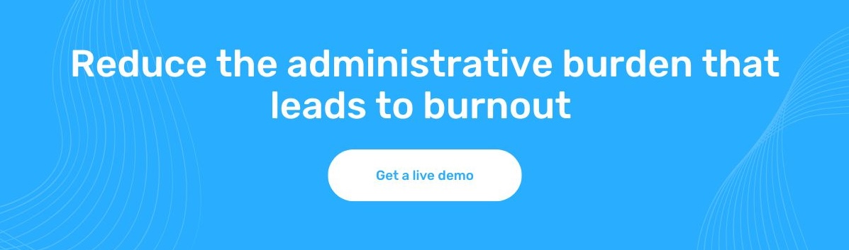 CTA graphic that reads "Reduce the administrative burden that leads to burnout" and a button that says "Get a live demo"