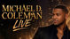 Michael D. Coleman Live in Concert "Elevation Well Overdue" Love Tour