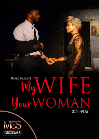 MY WIFE YOUR WOMAN Stage Play - MCS Originals