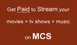 Get Paid $$$ to Stream Your Movies on MCS