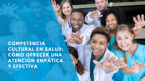 ¿Qué es la competencia cultural en salud y por qué importa tanto?