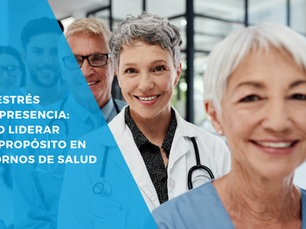 Del estrés a la presencia: liderazgo consciente en entornos de salud