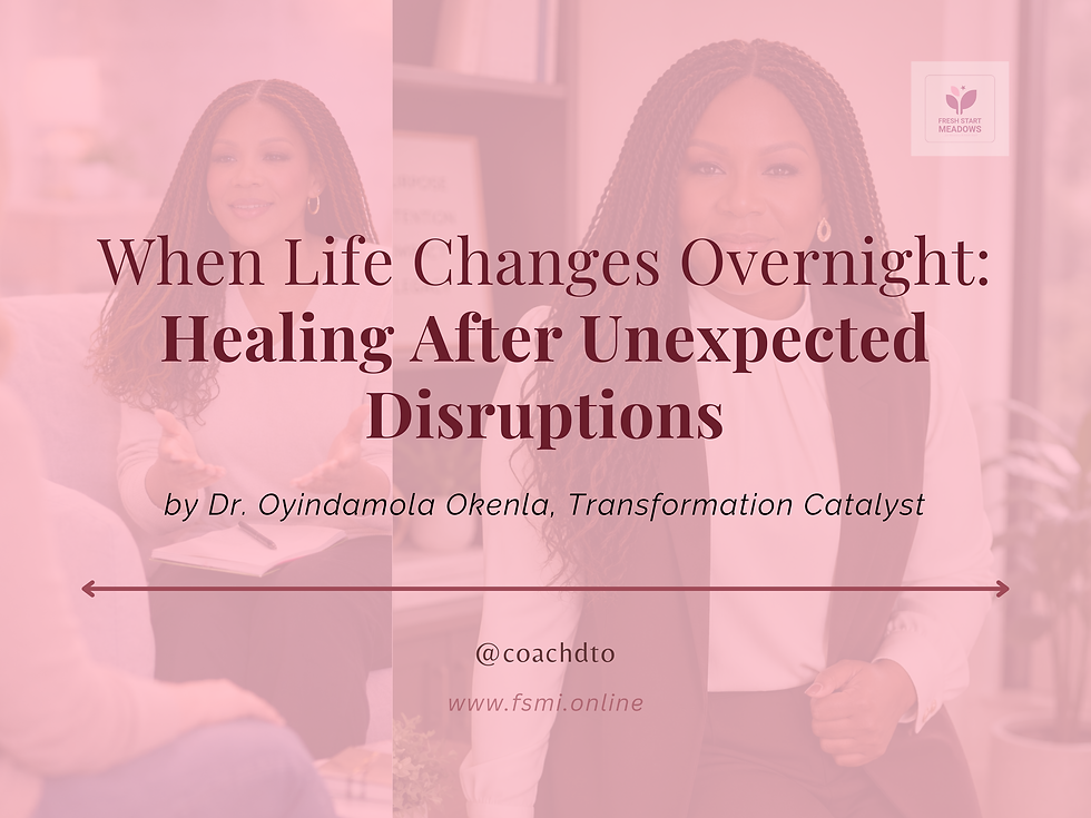When Life Changes Overnight: Healing After Unexpected Disruptions