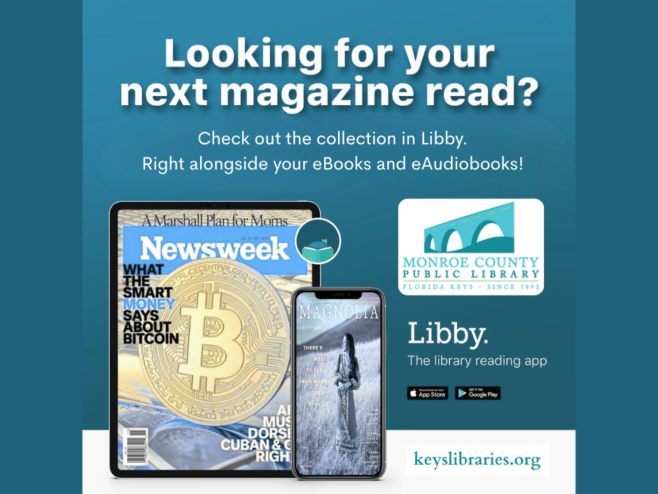 Looking for your next magazine read? Check out the collection in Libby. Right alongside your eBooks and eAudiobooks. Libby. The library reading app. keyslibraries.org. Images of a tablet and mobile phone with magazine covers and the Monroe County Public Library logo.