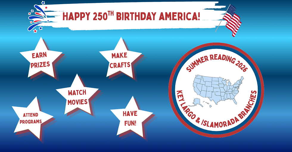 Happy 250th birthday america. Summer Reading 2025. Key Largo & Islamorada branches. Earn prices, make crafts, watch movies, attend programs, have fun.