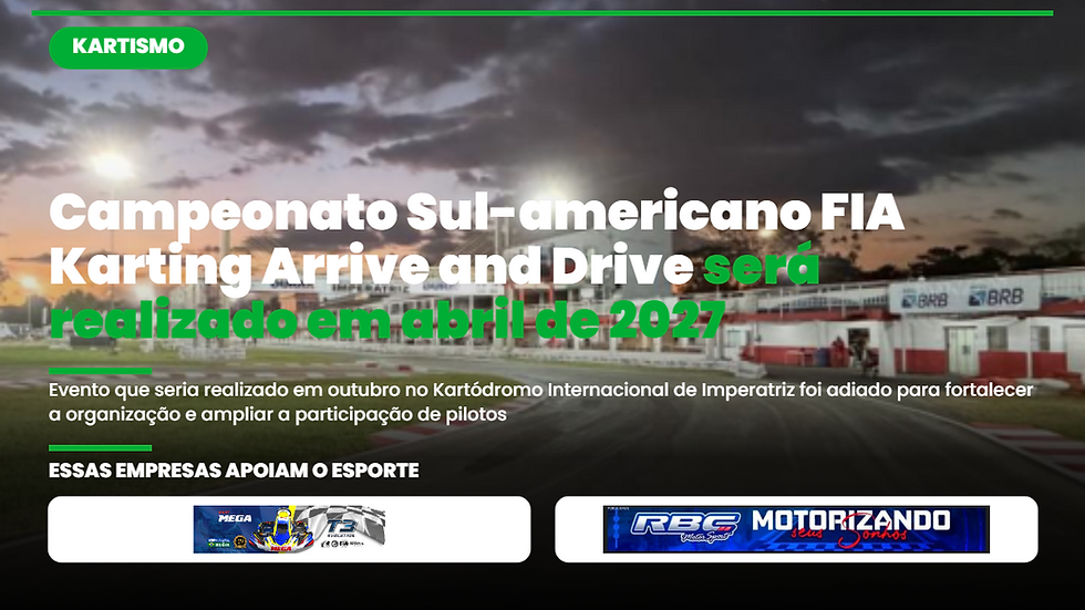 Kartódromo Internacional de Imperatriz preparado para receber o Campeonato Sul-americano FIA Karting Arrive and Drive em abril de 2027