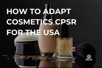 How to adapt cosmetics CPSR from the EU and the UK to the USA