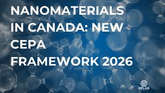 Nanomateriales en Canadá: nuevo framework CEPA 2026 y su impacto regulatorio