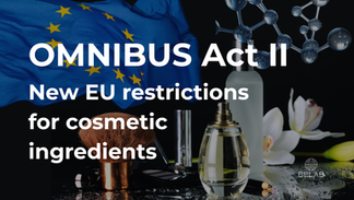 Omnibus Act II: nuevas restricciones para ingredientes cosméticos en la Unión Europea