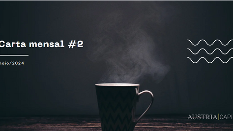 Carta mensal Austria Capital - maio/2024