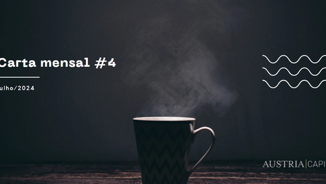 Carta mensal Austria Capital - julho/2024