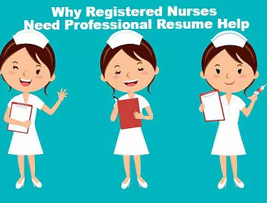 Why Registered Nurses Need Professional Resume Help