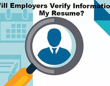 Will Employers Verify The Information On My Resume?