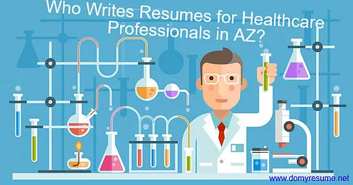 Who Writes Resumes for Healthcare Professionals In Arizona?