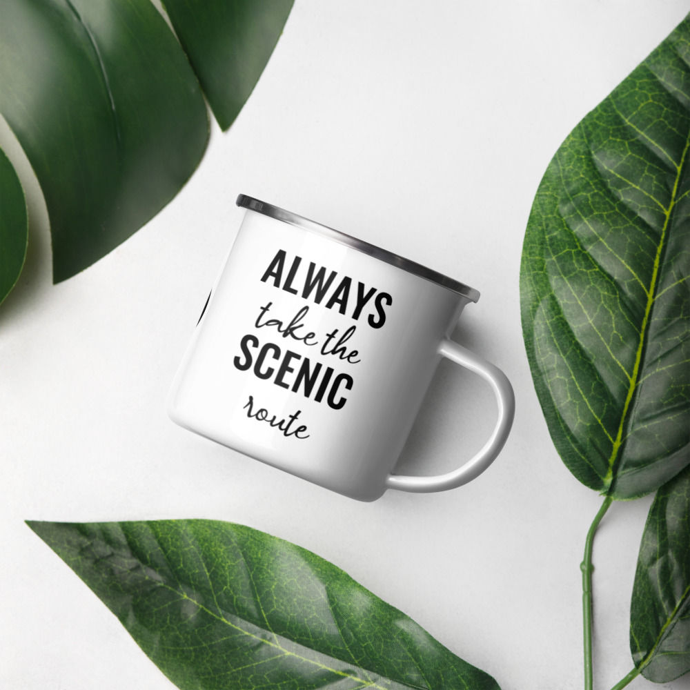 Enamel Mug - Always Take the Scenic Route