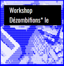 Workshop Dézombifions le numérique public !