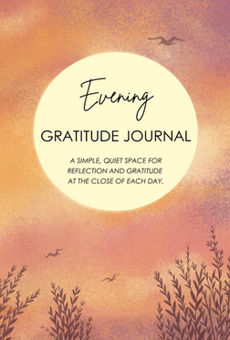Evening Gratitude Journal: A simple, quiet space for reflection and gratitude at the close of each day.