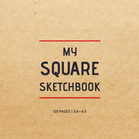 My Square Sketchbook: Square Sketchbook for Drawing – 120 Page Art Notebook for Artists, Students and Beginners (8.5 x 8.5)