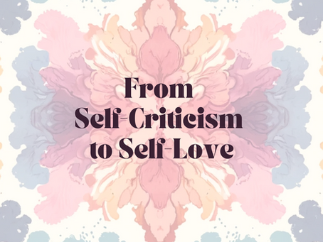 Watercolor floral background with the text ‘From Self-Criticism to Self-Love’ in bold, serif font — a banner promoting self-worth and personal growth.