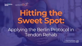 Hitting the Sweet Spot: Applying the Berlin Protocol in Tendon Rehab